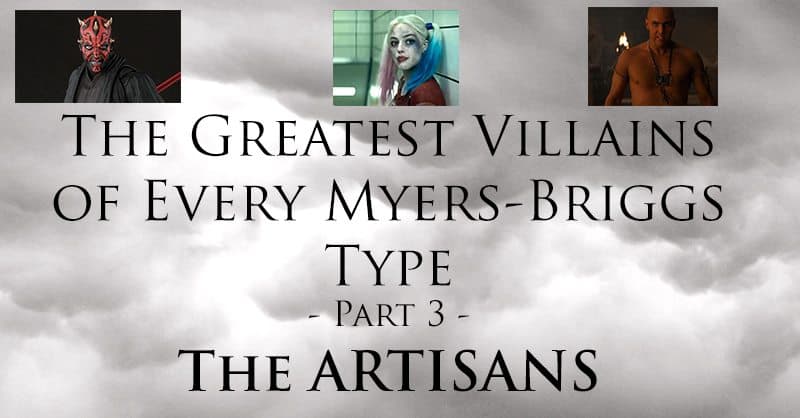 The Greatest Villains of Every Myers-Briggs Type - Part 3 - The Artisans -  Psychology Junkie
